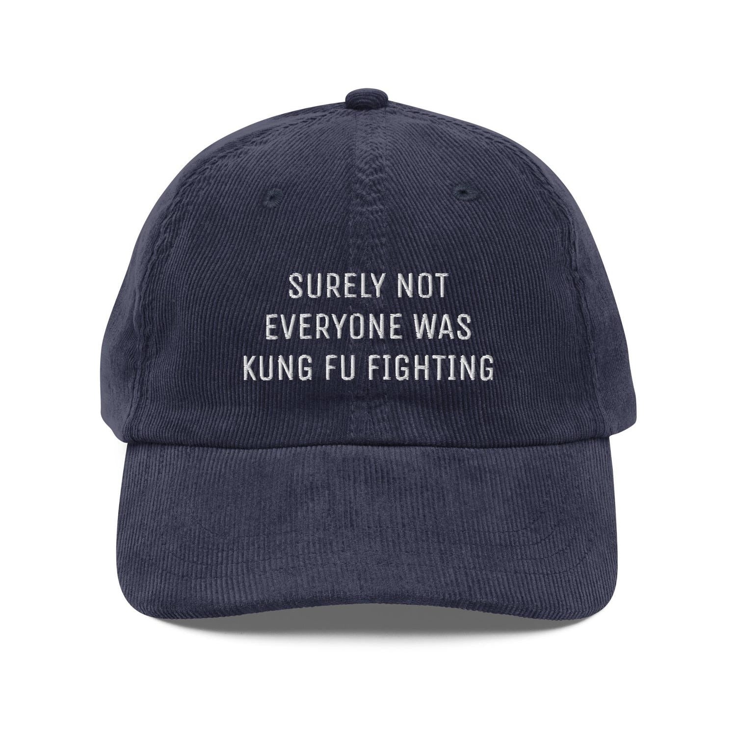 Custom Embroidered Surely Not Everyone Was Kung Fu Fighting Hat