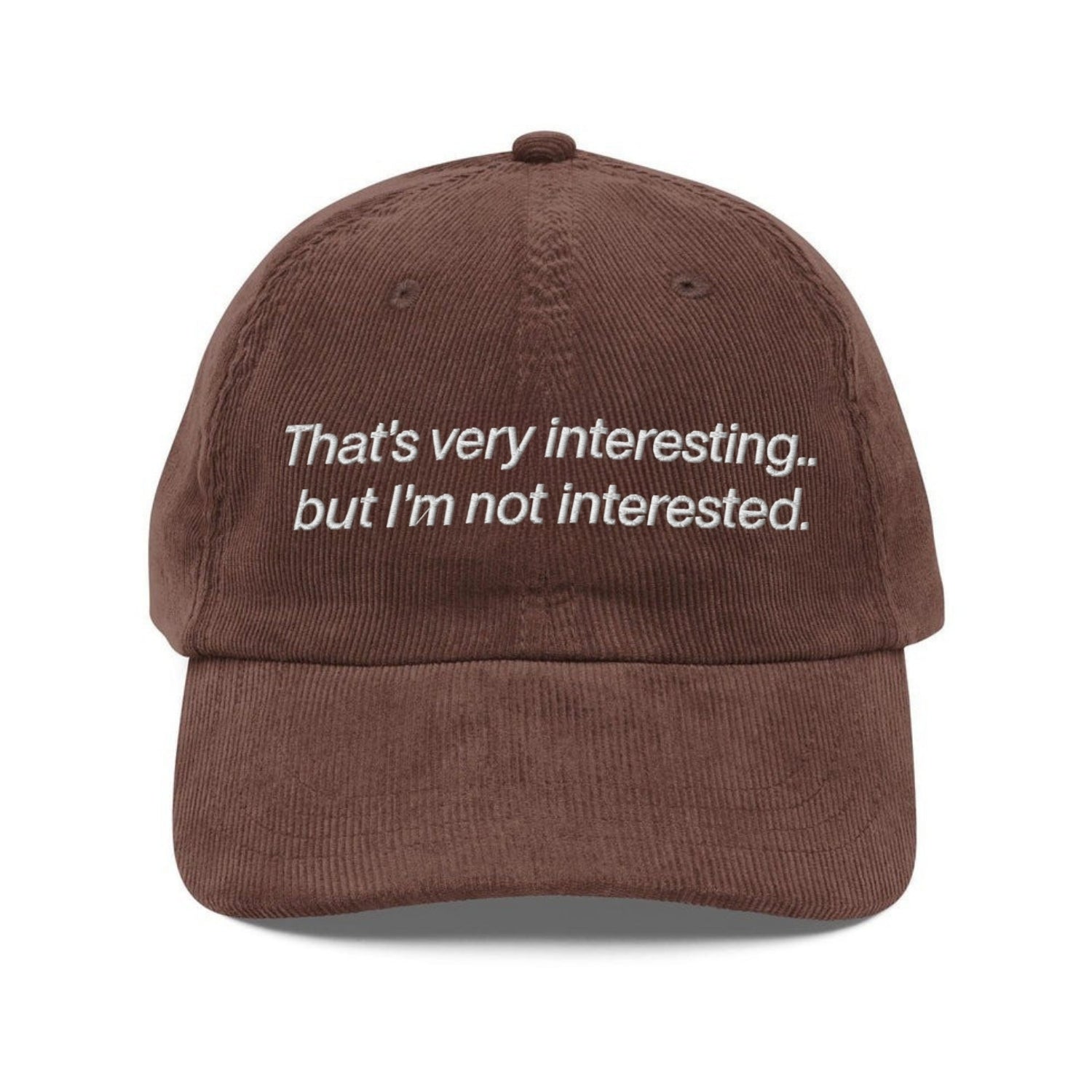 Custom Embroidered That's Very Interesting...But I'm Not Interested Hat