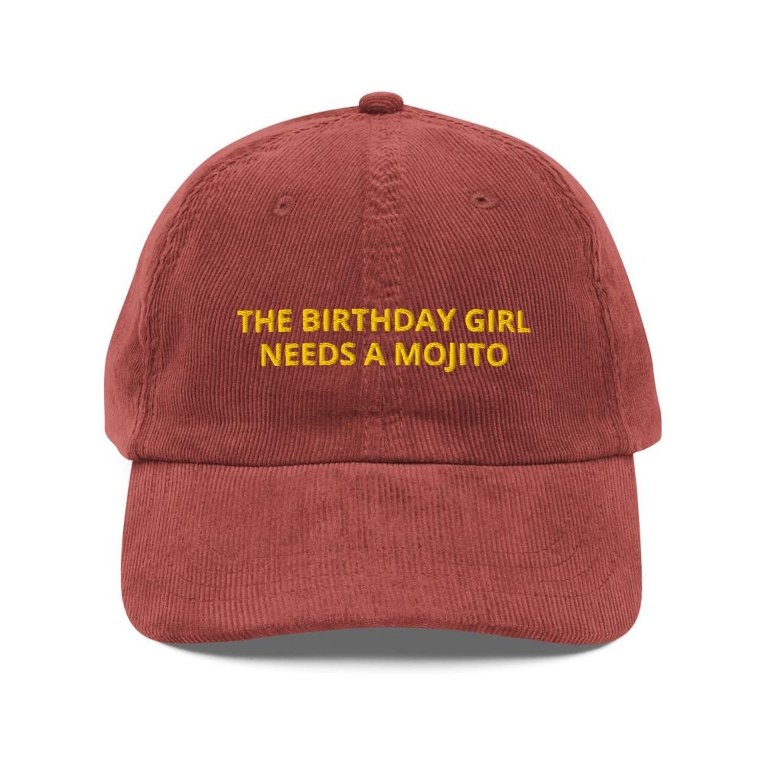Custom Embroidered The Birthday Girl Needs a Mojito Hat