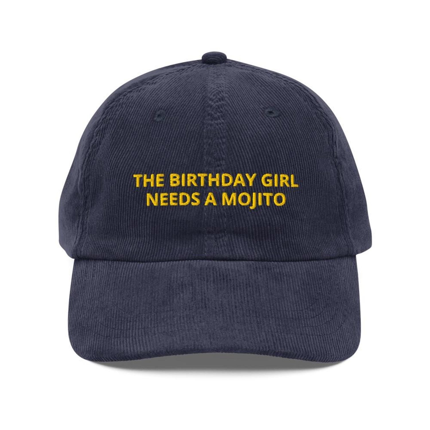 Custom Embroidered The Birthday Girl Needs a Mojito Hat