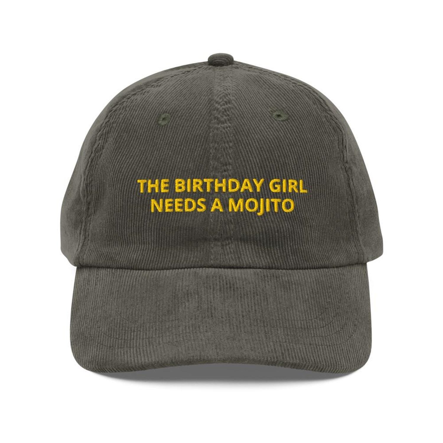 Custom Embroidered The Birthday Girl Needs a Mojito Hat