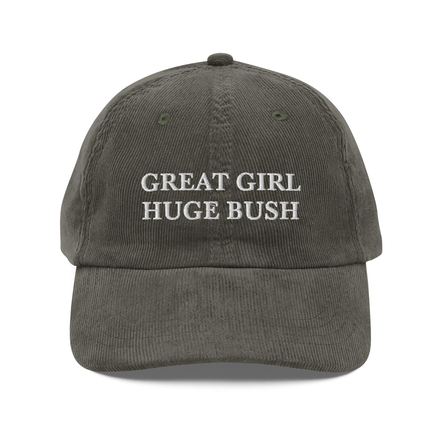 Custom Embroidered The Great Girl Needs a Huge Bush Funny Hat