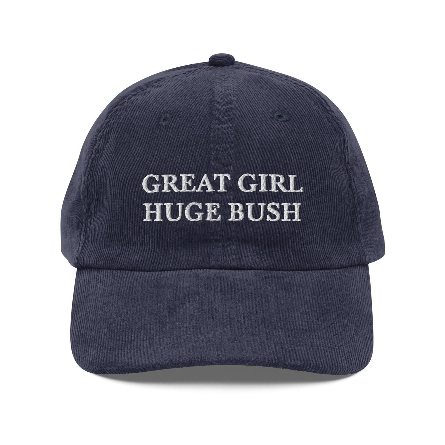 Custom Embroidered The Great Girl Needs a Huge Bush Funny Hat