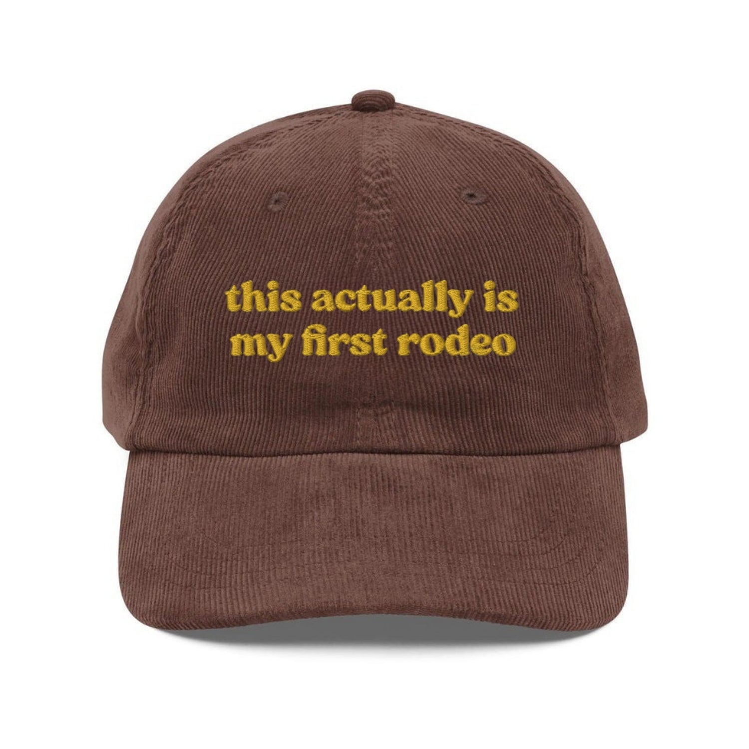 Custom Embroidered This Actually Is My First Rodeo Hat