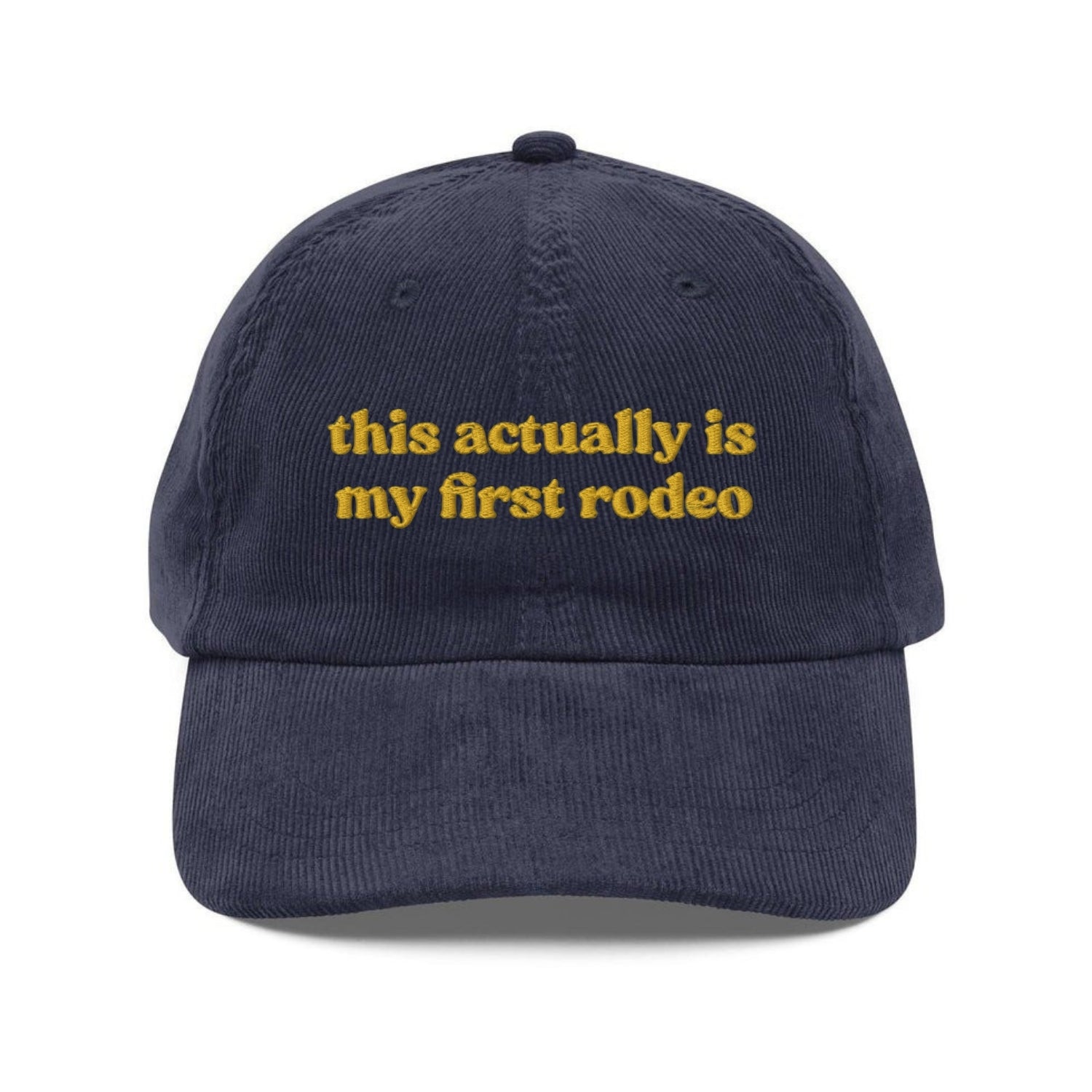 Custom Embroidered This Actually Is My First Rodeo Hat