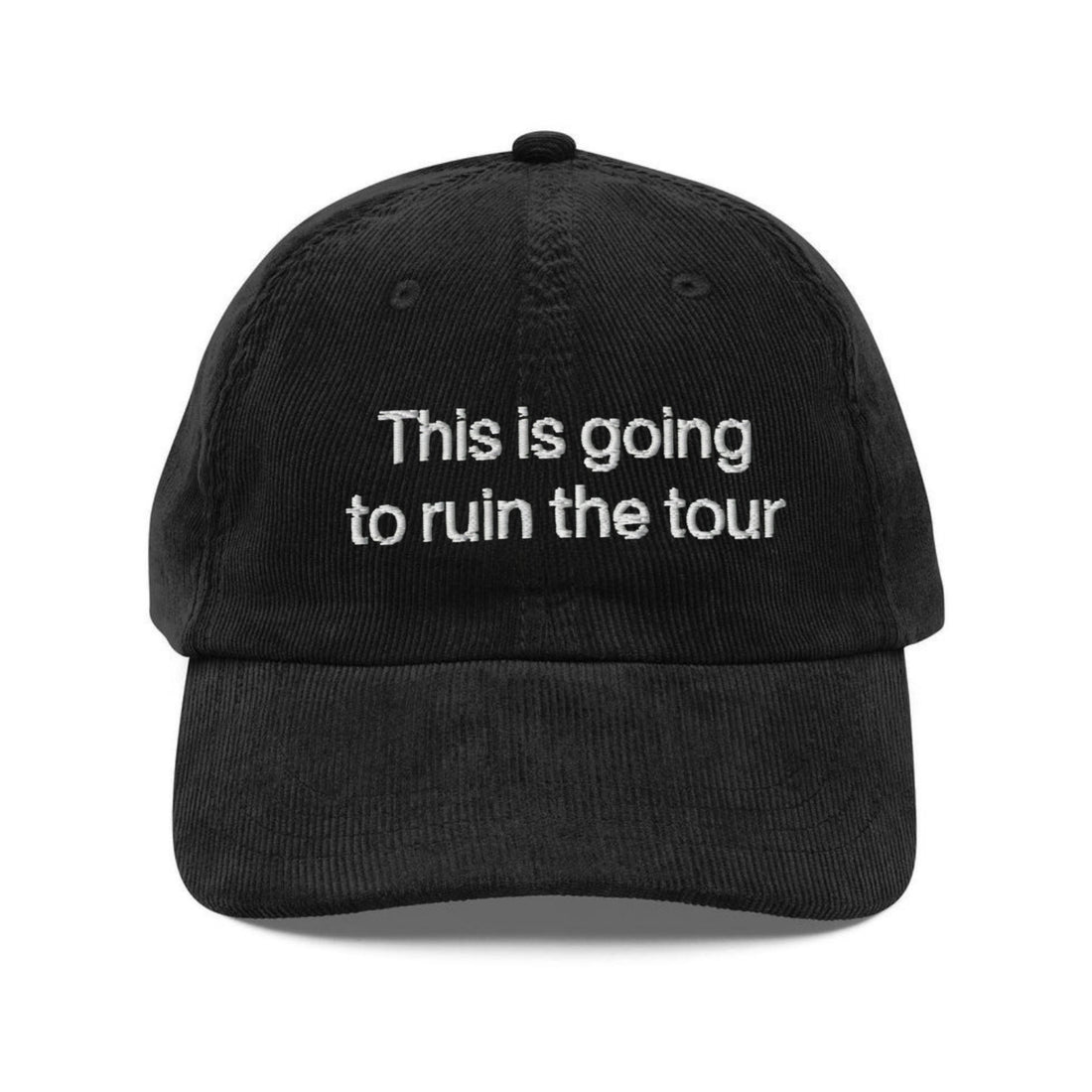 Custom Embroidered This Is Going To Ruin The Tour Hat