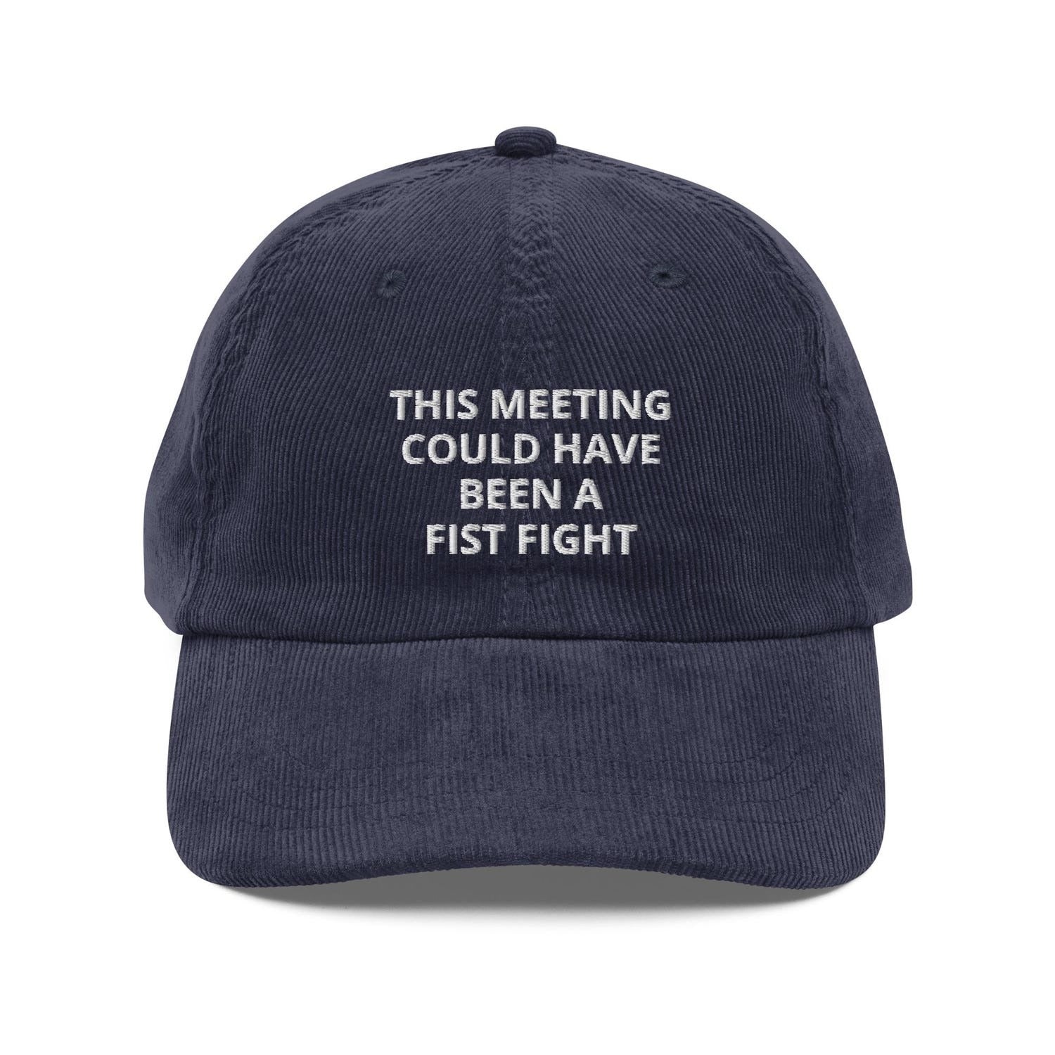 Custom Embroidered This Meeting Could Have Been a Fist Fight Hat