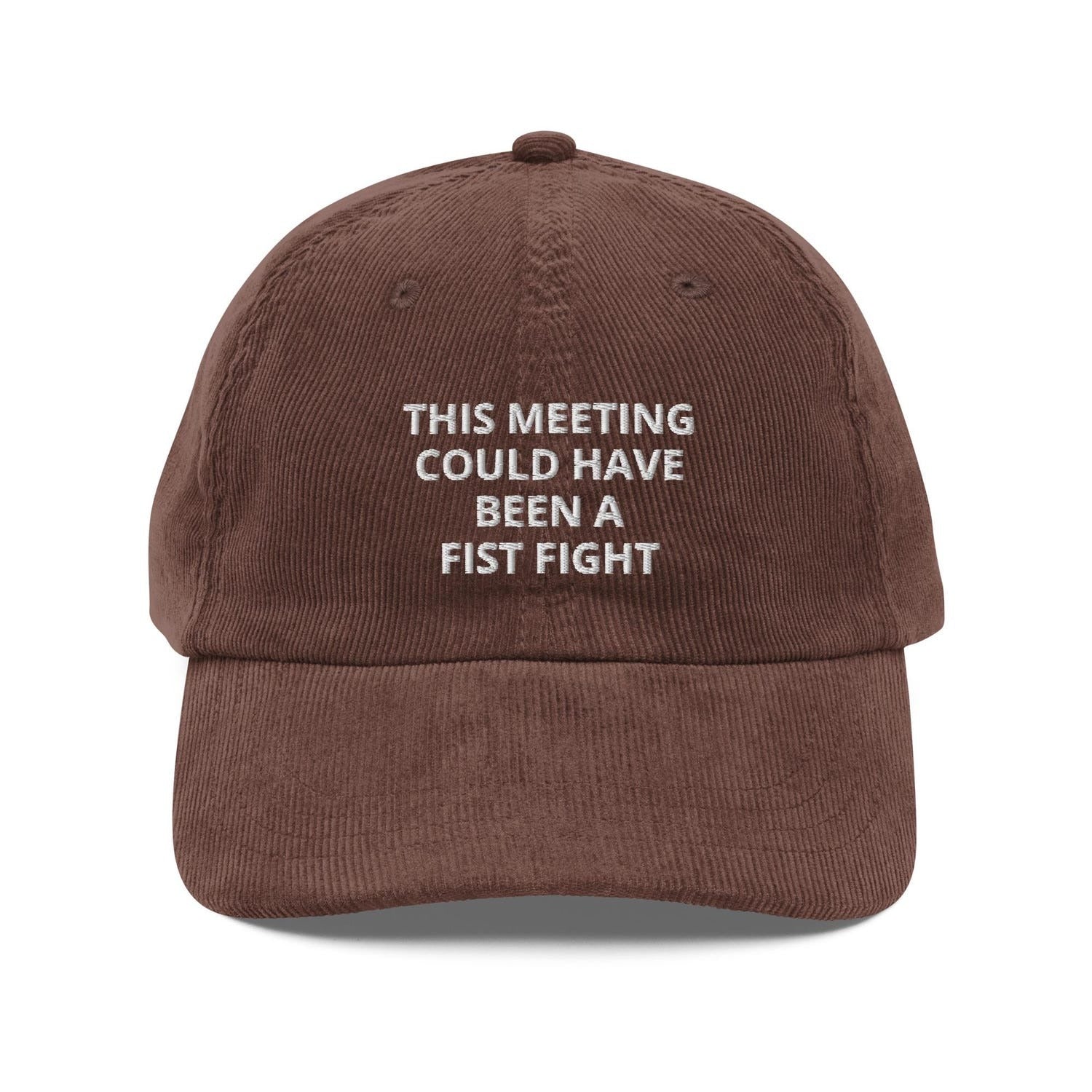 Custom Embroidered This Meeting Could Have Been a Fist Fight Hat