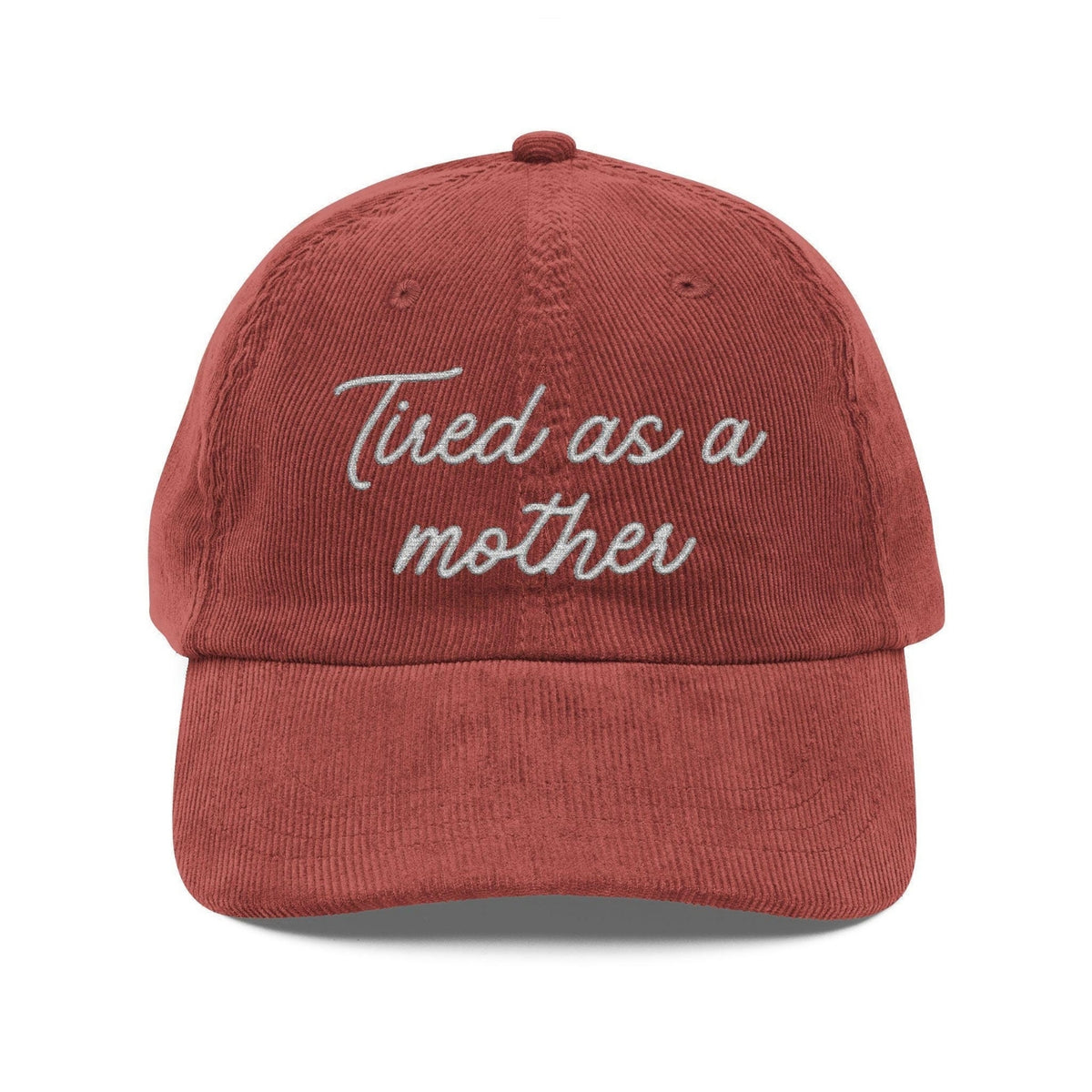 Custom Embroidered Tired as a mother Hat