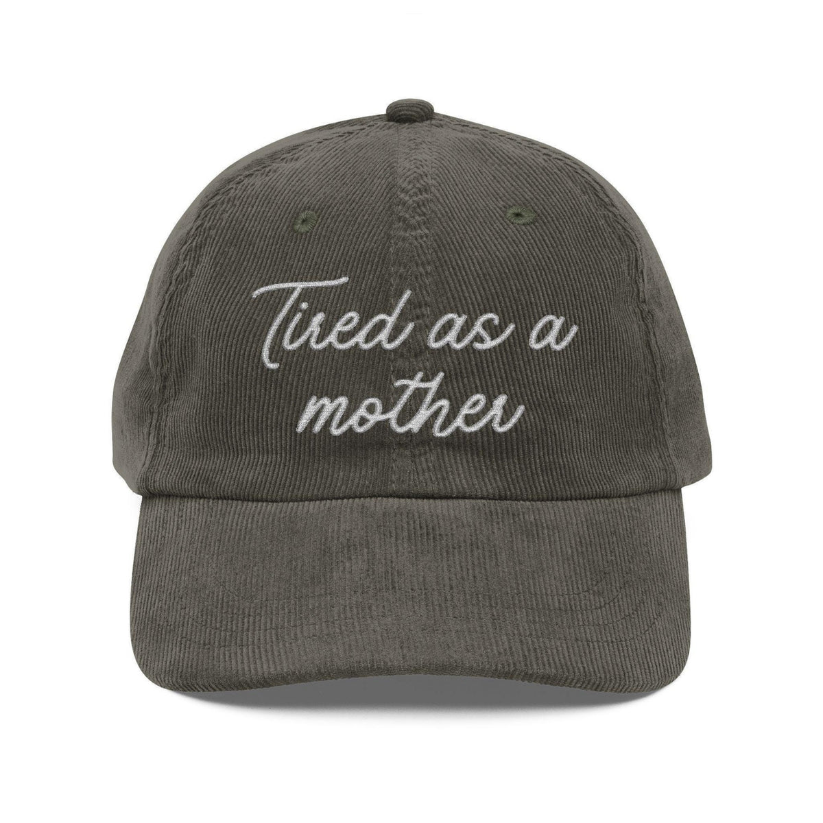 Custom Embroidered Tired as a mother Hat