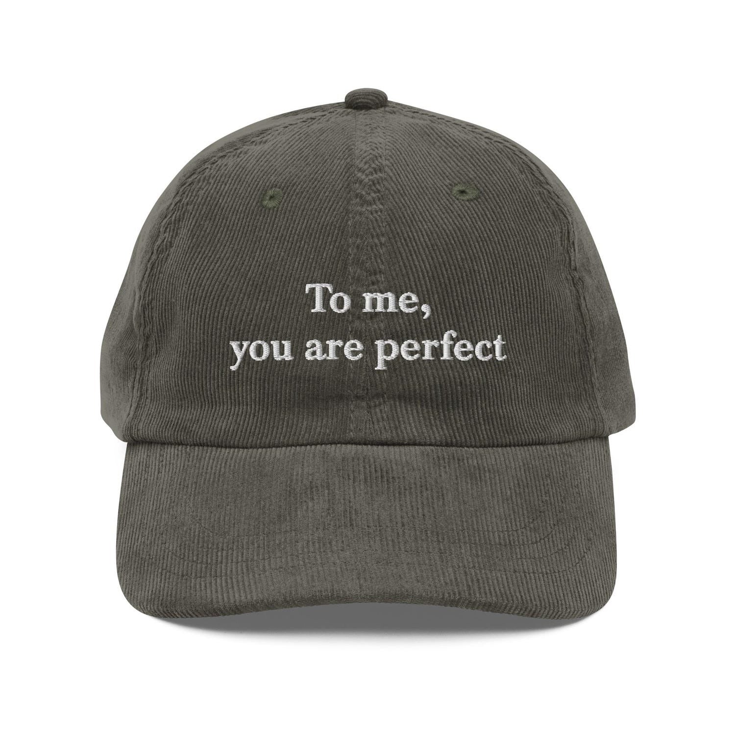 Custom Embroidered To Me, You Are Perfect Hat