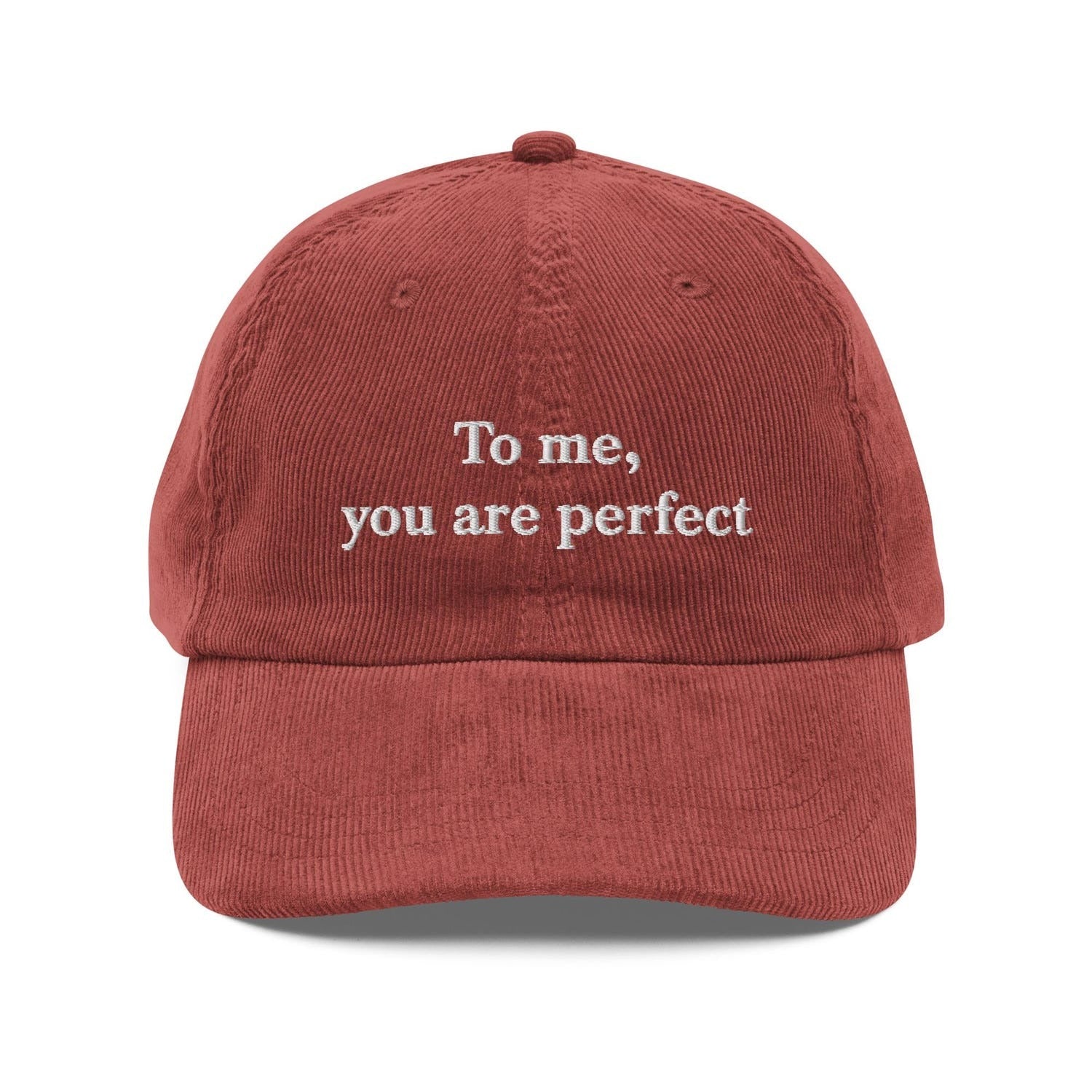 Custom Embroidered To Me, You Are Perfect Hat