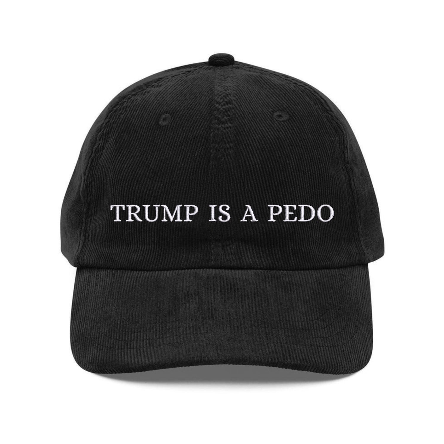 Custom Embroidered Trump Is A Pedo Hat