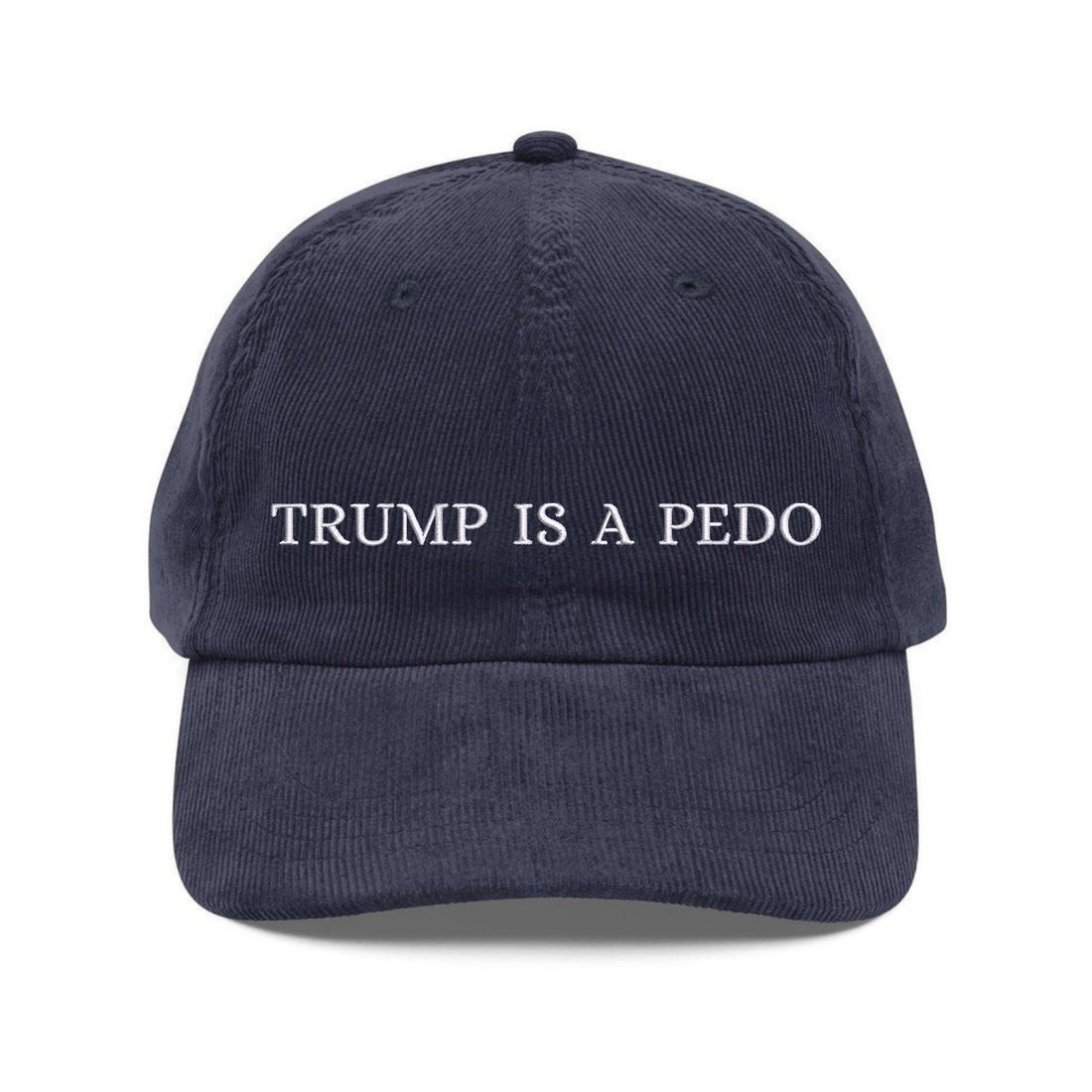 Custom Embroidered Trump Is A Pedo Hat