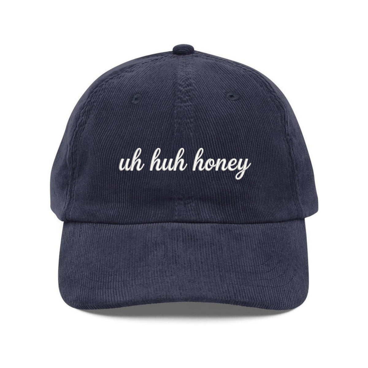 Custom Embroidered Uh Huh Honey Corduroy Hat - Unisex Adjustable Dad Cap