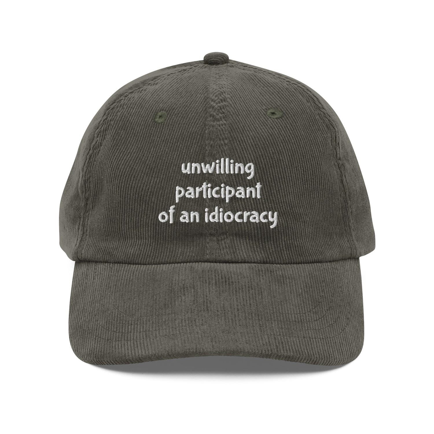 Custom Embroidered Unwilling Participant of an Idiocracy Hat