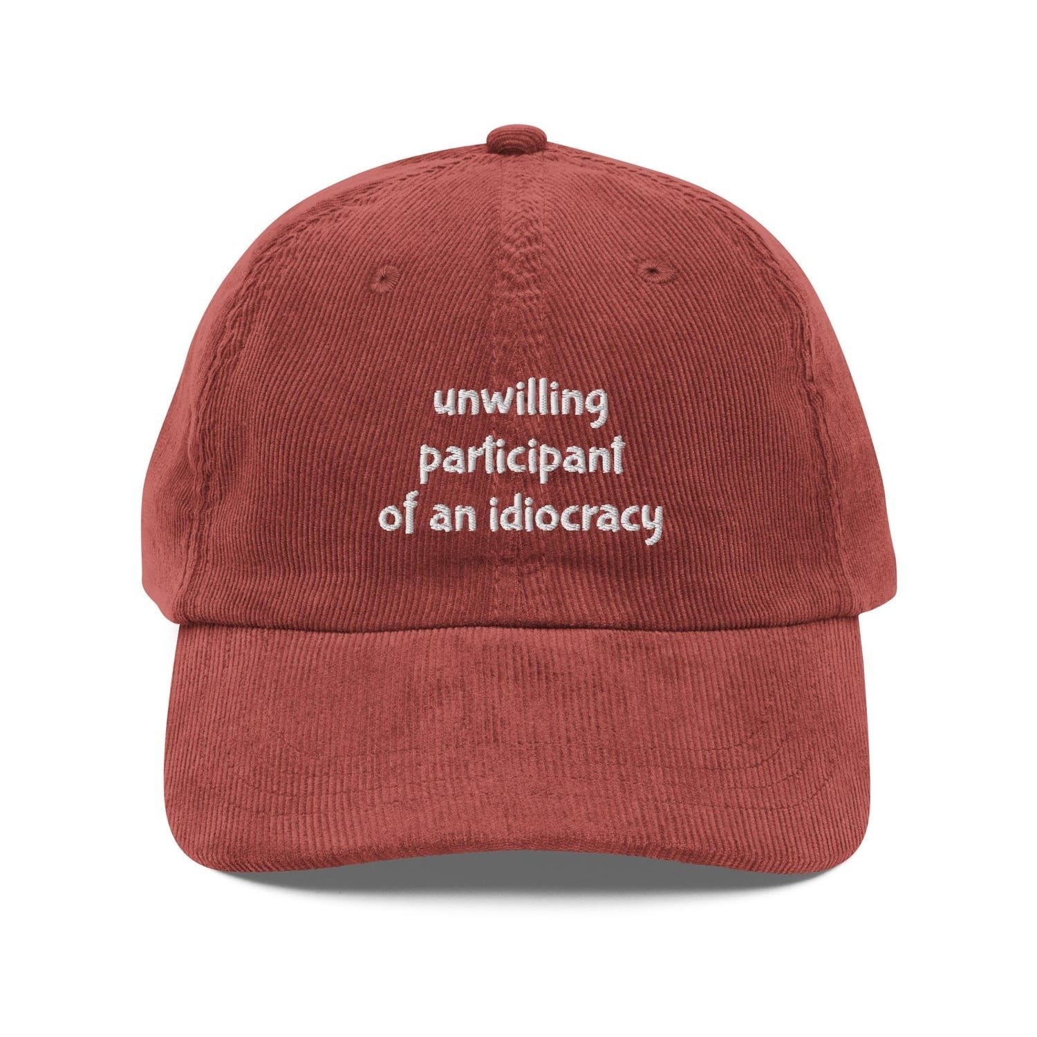 Custom Embroidered Unwilling Participant of an Idiocracy Hat
