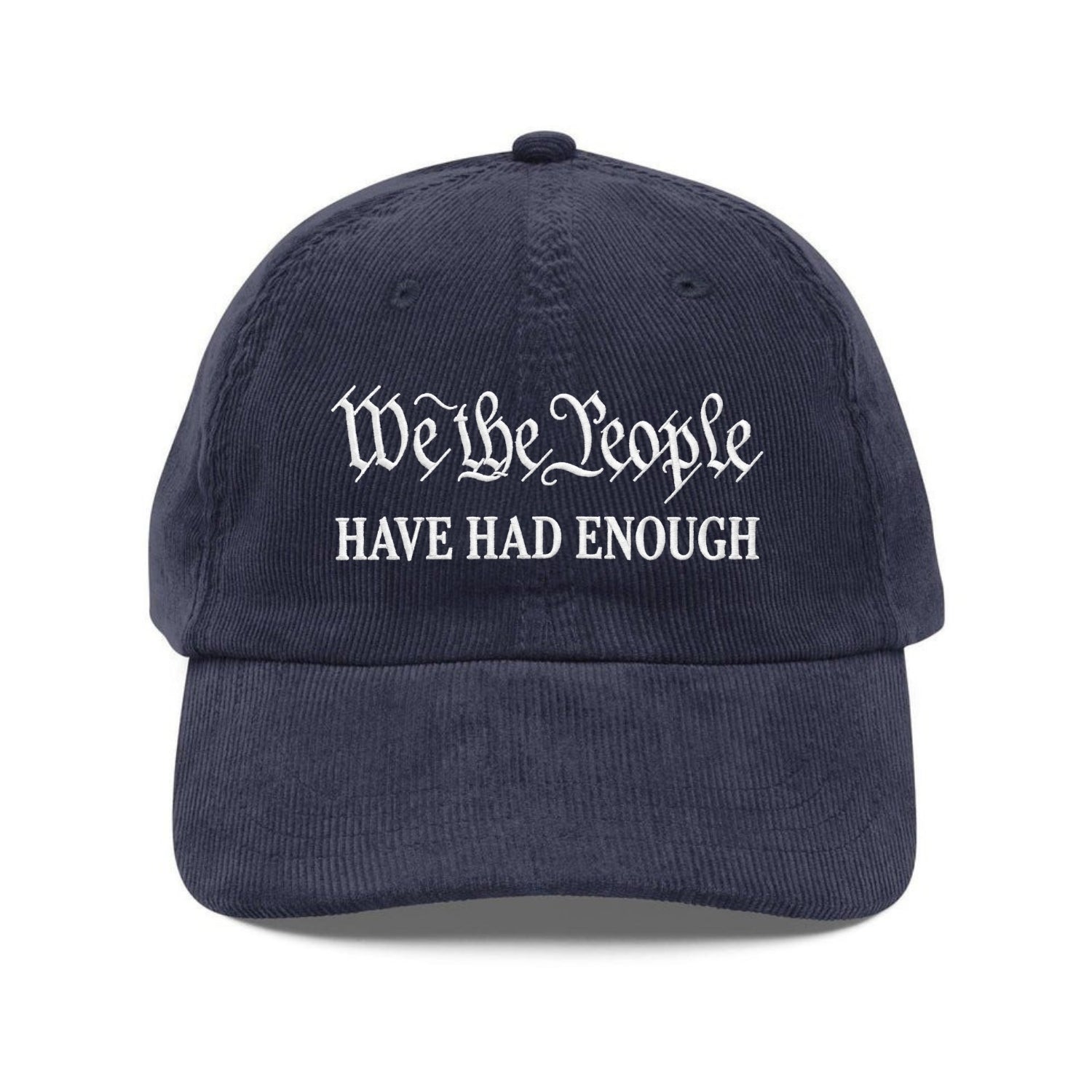Custom Embroidered We The People Have Had Enough Hat - Protest Cap