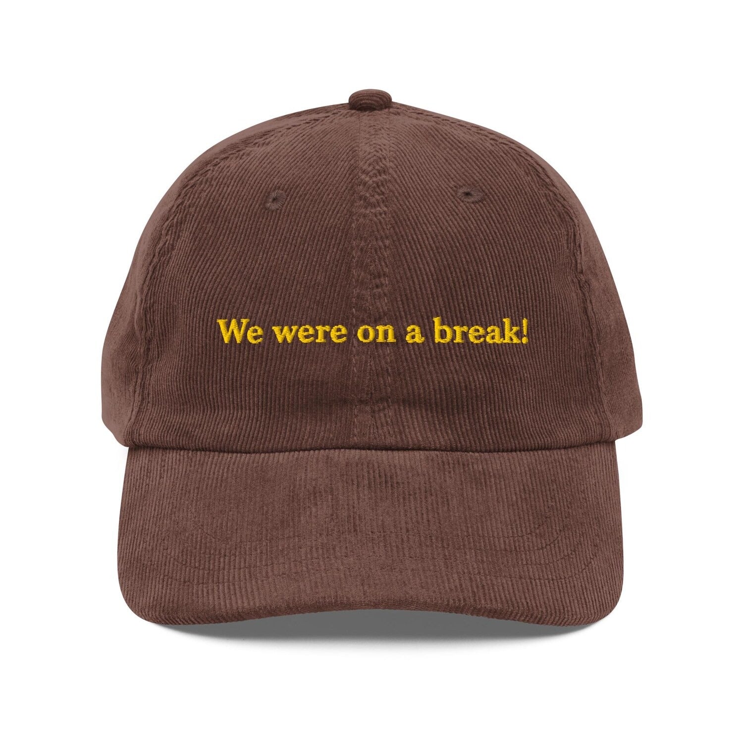 Custom Embroidered We Were On A Break Hat