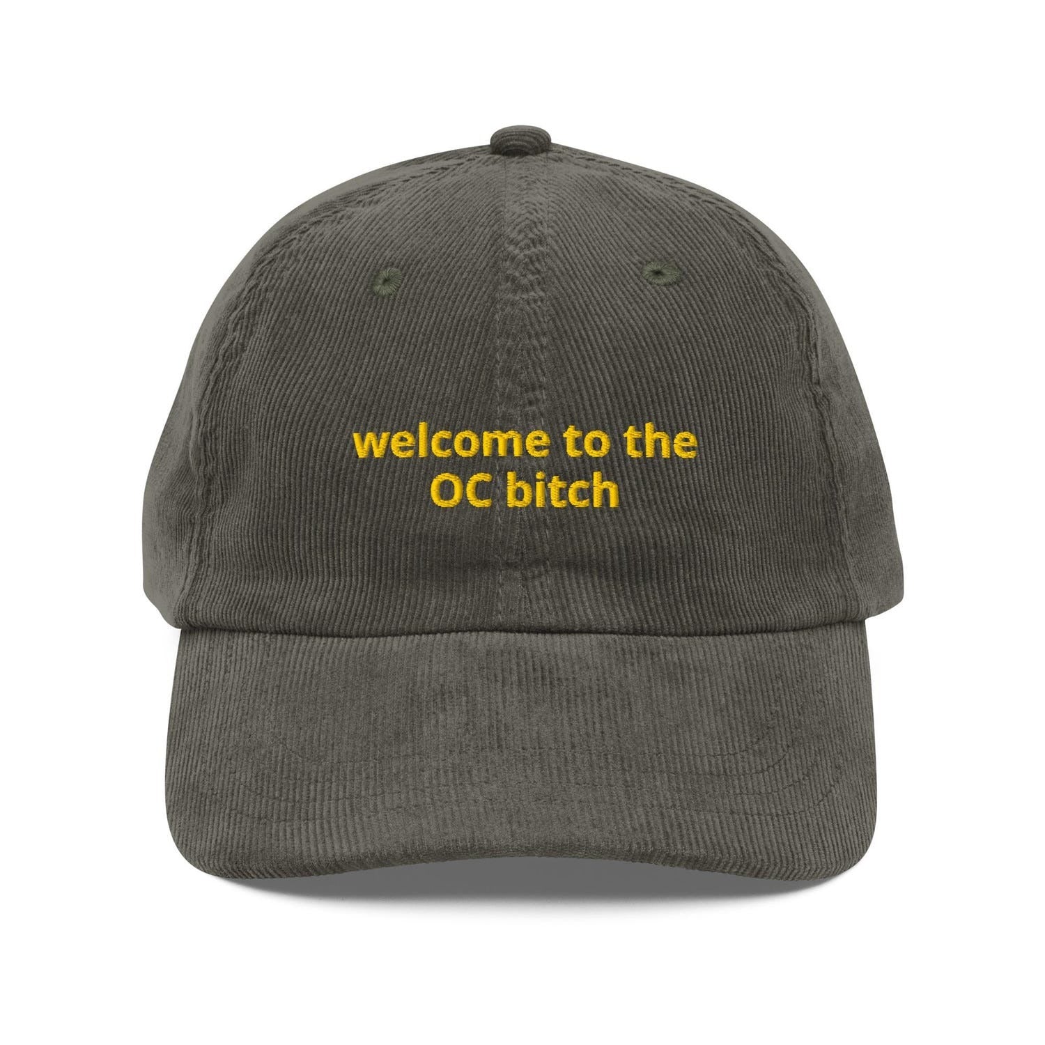 Custom Embroidered Welcome to the OC Bitch Hat