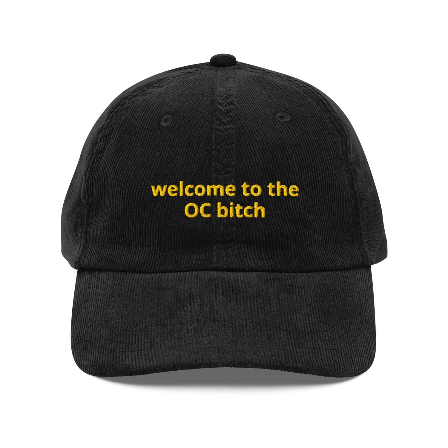Custom Embroidered Welcome to the OC Bitch Hat