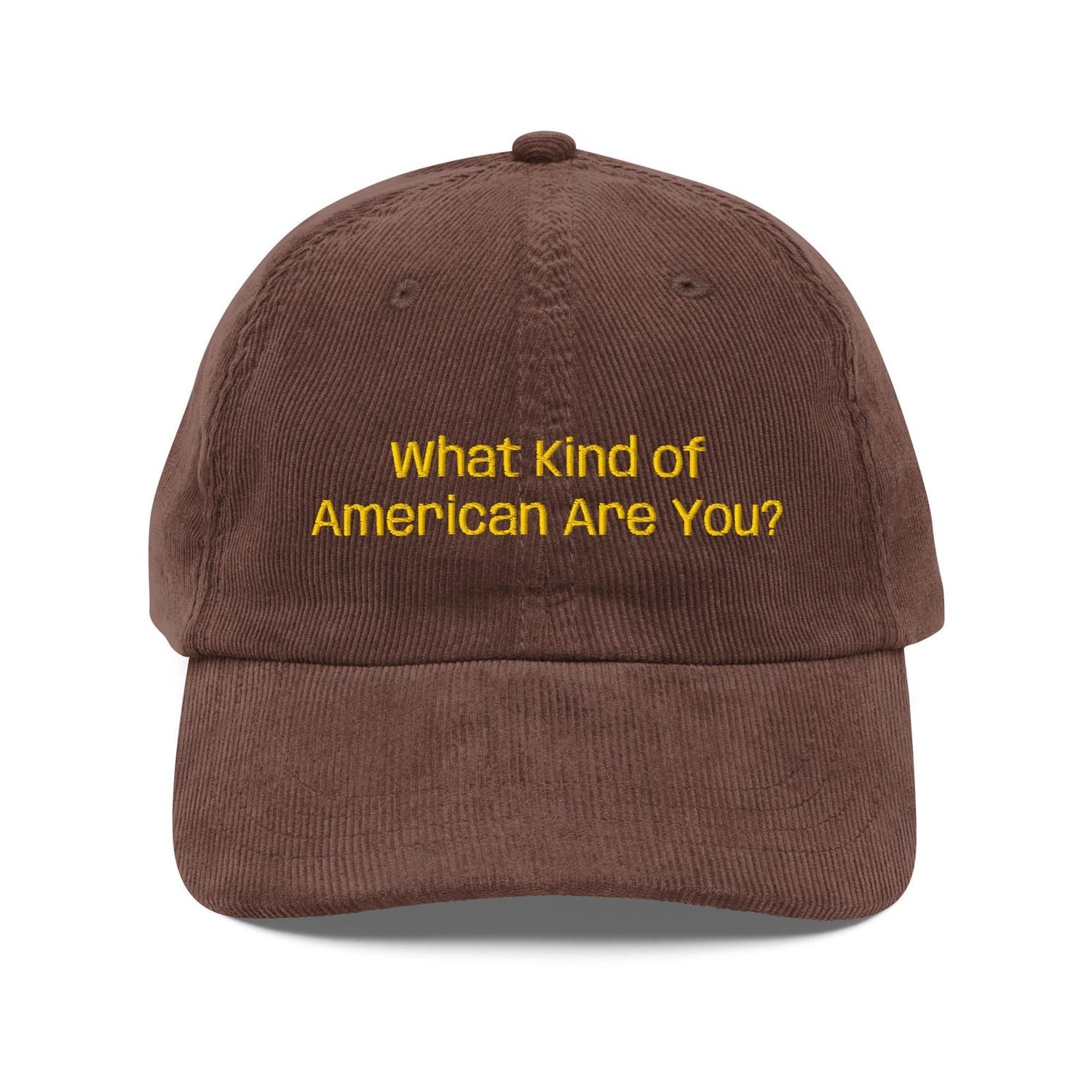 Custom Embroidered What Kind of American Are You? Hat