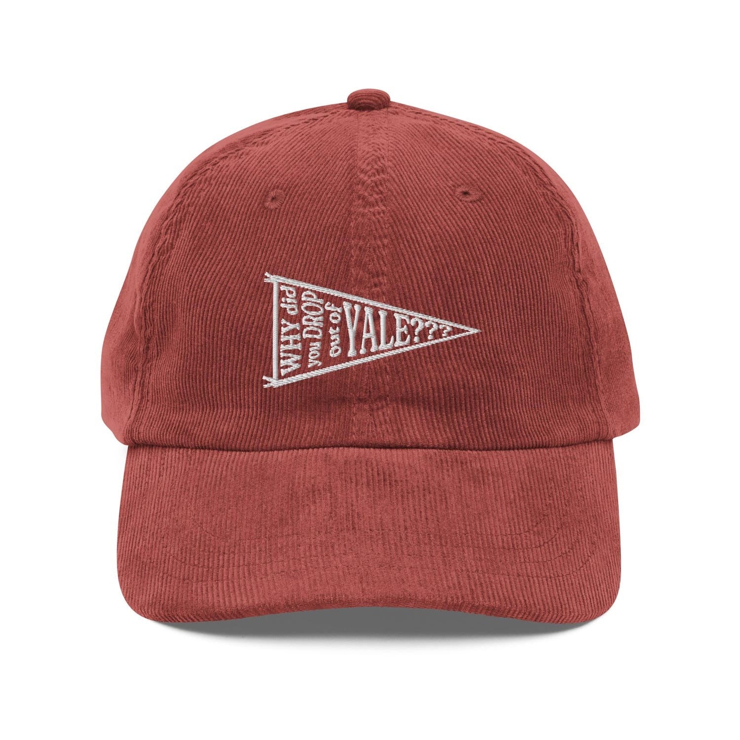 Custom Embroidered Why Did You Drop Out of Yale Hat