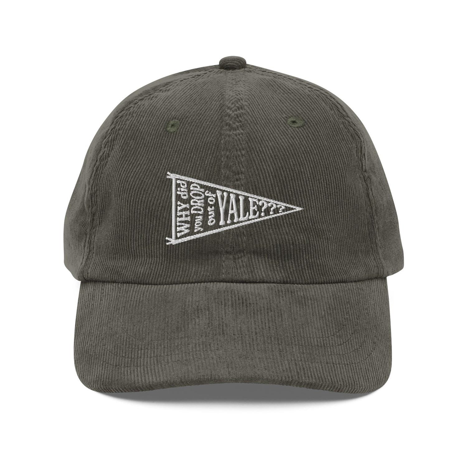 Custom Embroidered Why Did You Drop Out of Yale Hat
