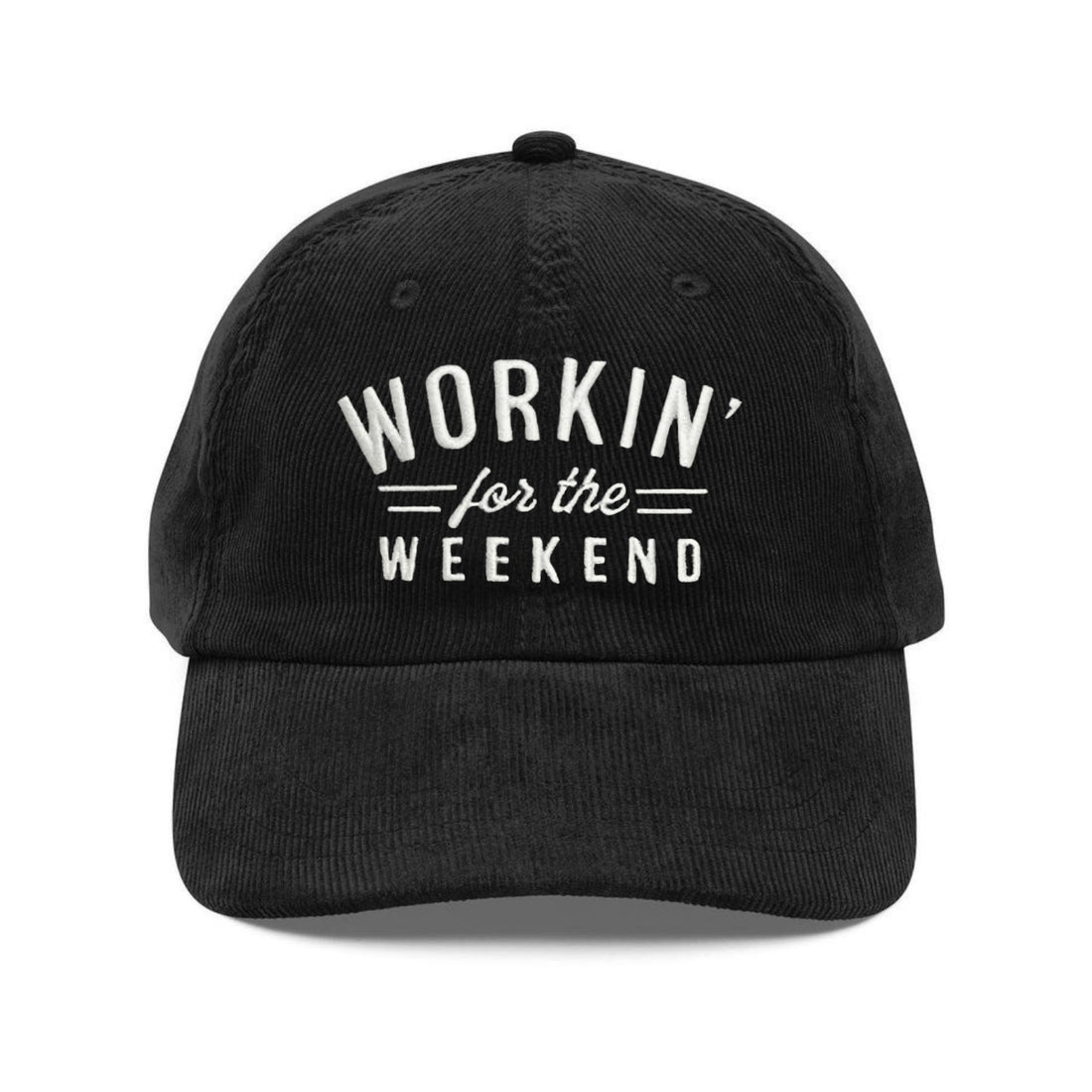 Custom Embroidered Workin’ For The Weekend Hat - Funny Quote Cap