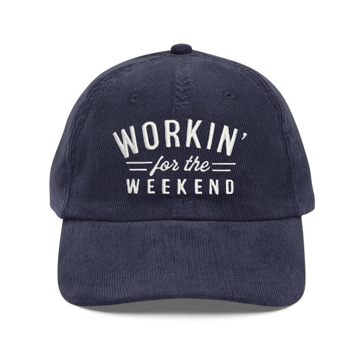 Custom Embroidered Workin’ For The Weekend Hat - Funny Quote Cap