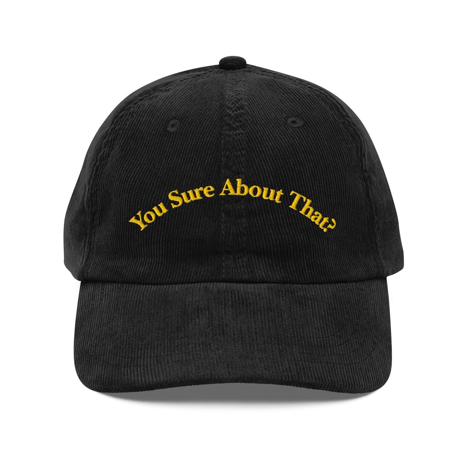 Custom Embroidered You Sure About That? Hat V2
