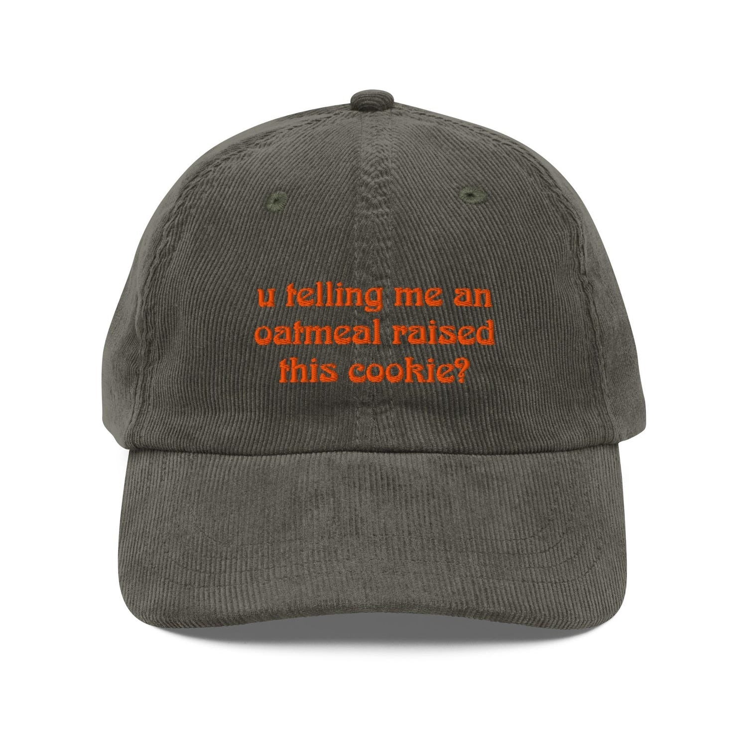 Custom Embroidered You Telling Me an Oatmeal Raised This Cookie Hat