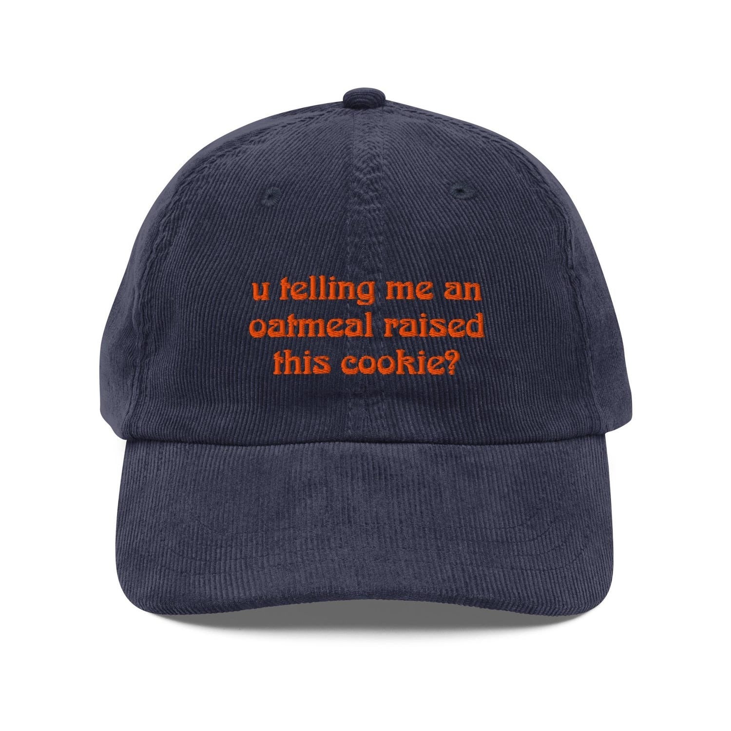 Custom Embroidered You Telling Me an Oatmeal Raised This Cookie Hat