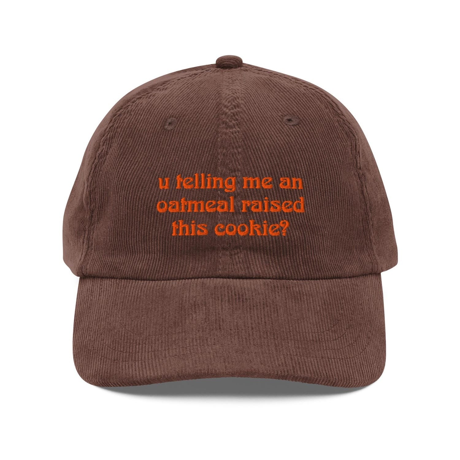 Custom Embroidered You Telling Me an Oatmeal Raised This Cookie Hat
