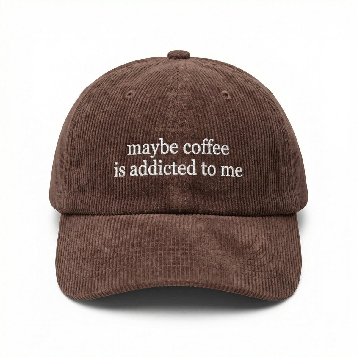 Custom Embroidered Maybe Coffee Is Addicted to Me Hat