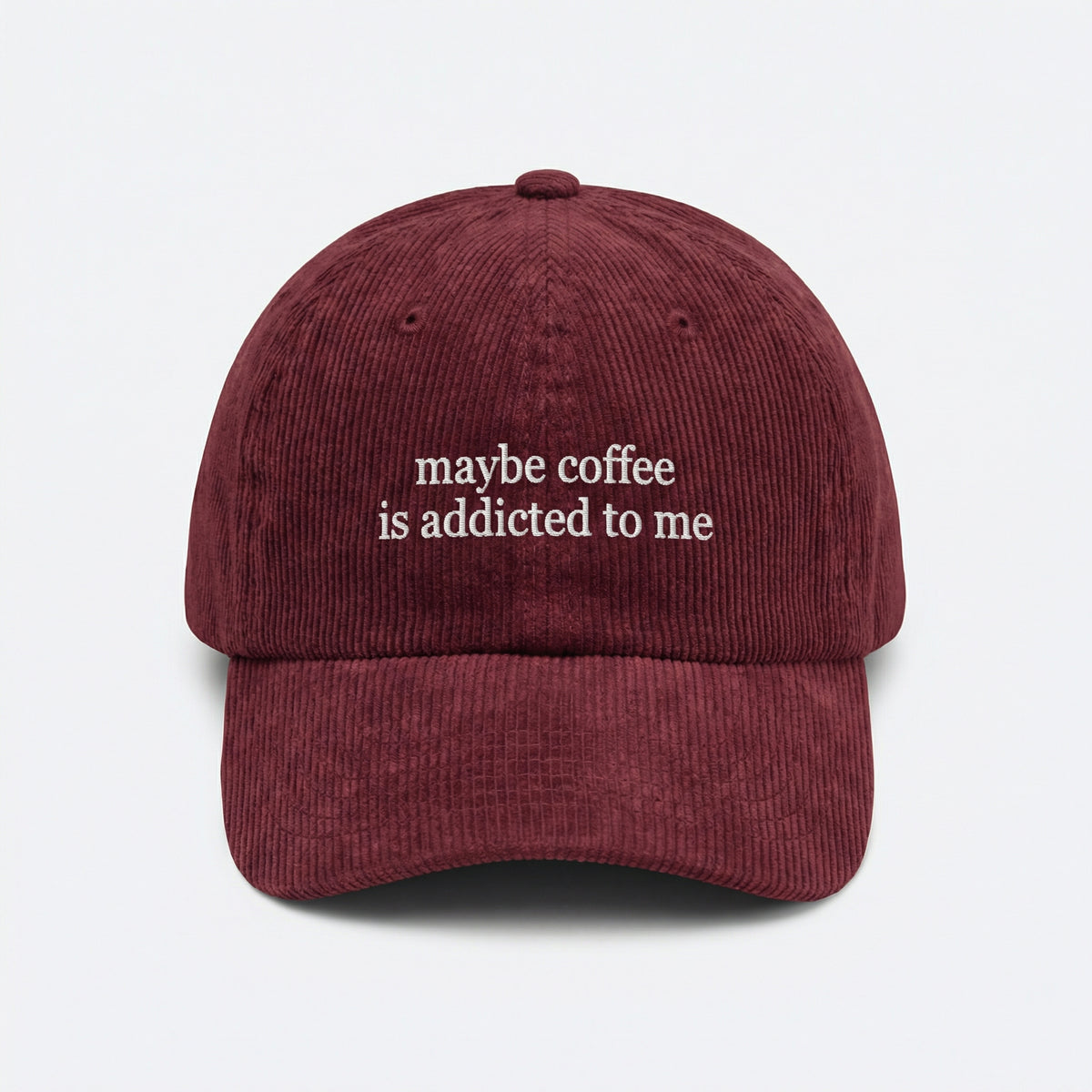 Custom Embroidered Maybe Coffee Is Addicted to Me Hat
