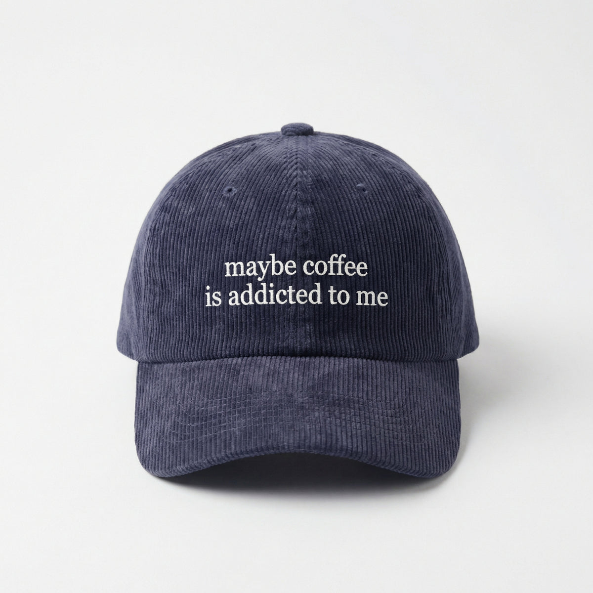 Custom Embroidered Maybe Coffee Is Addicted to Me Hat