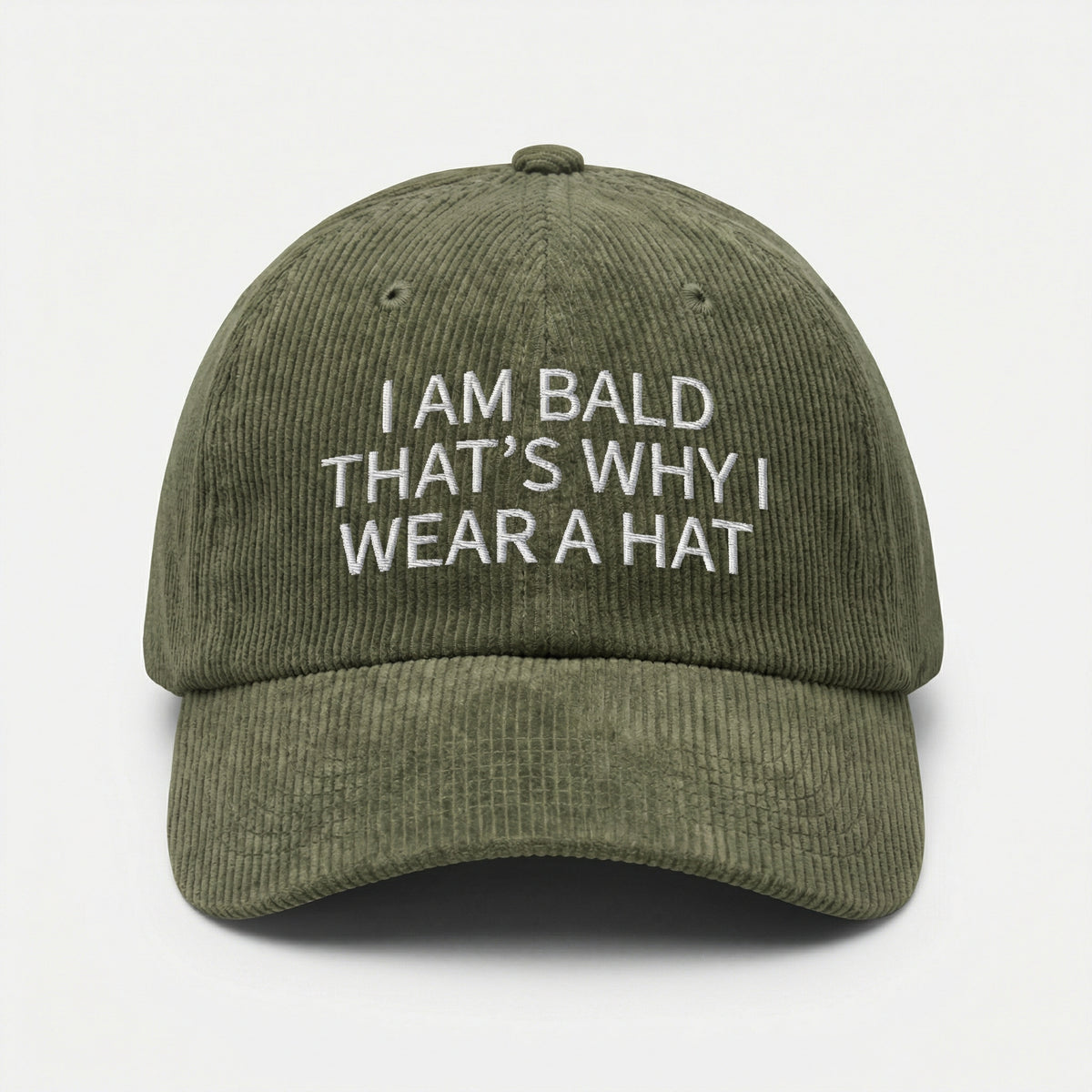 Custom I Am Bald That’s Why I Wear a Hat – Funny Embroidered Dad Cap
