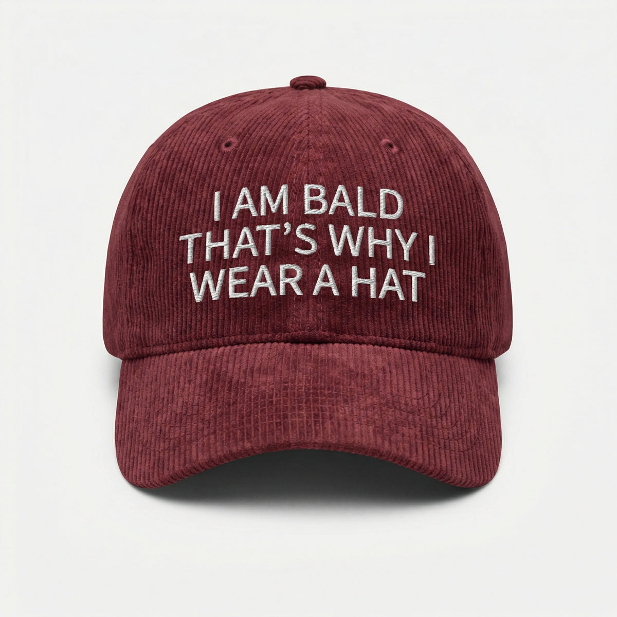 Custom I Am Bald That’s Why I Wear a Hat – Funny Embroidered Dad Cap