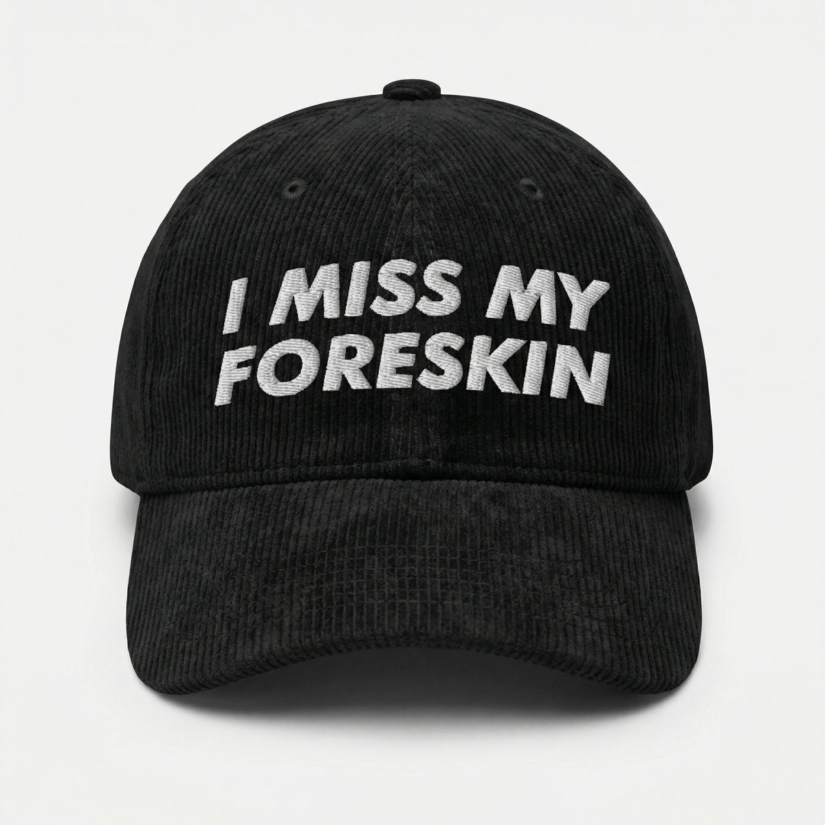 Custom I Miss My Foreskin Embroidered Hat – Dark Humor Dad Cap