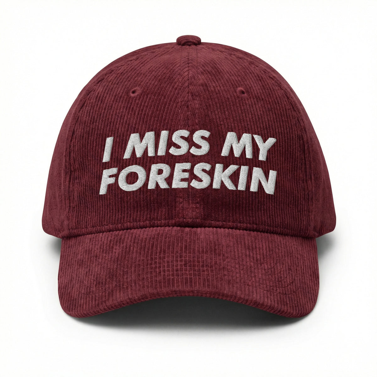 Custom I Miss My Foreskin Embroidered Hat – Dark Humor Dad Cap