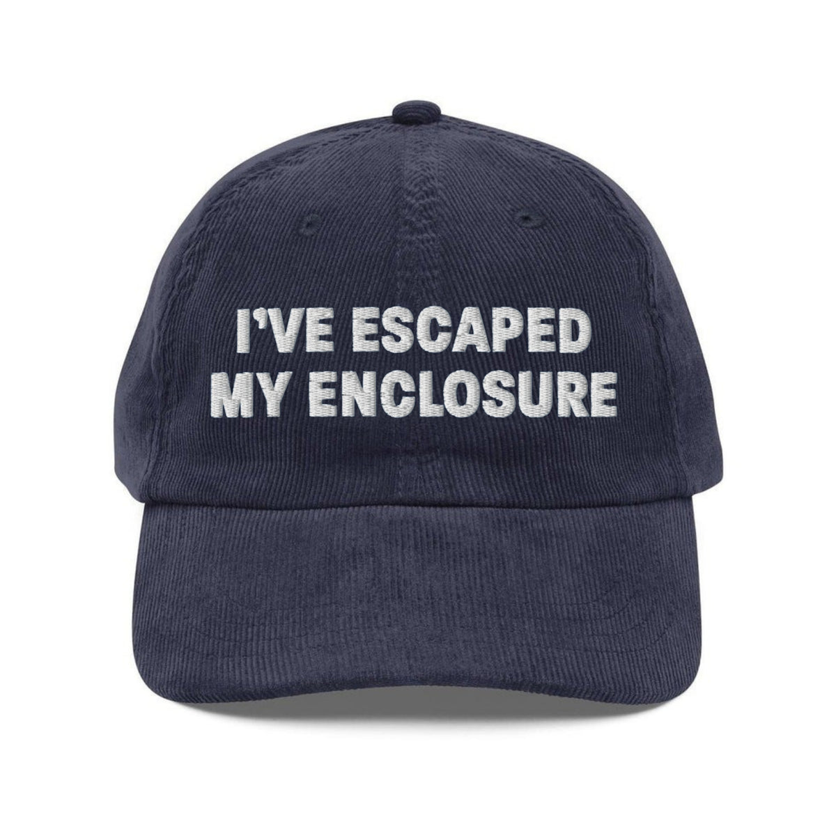 Custom Embroidered I’ve Escaped My Enclosure Hat
