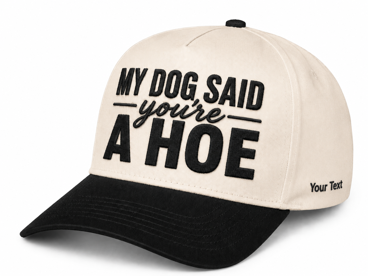 My Dog Said You're A Hoe Embroidered Snapback - Funny Gift for Dog Moms