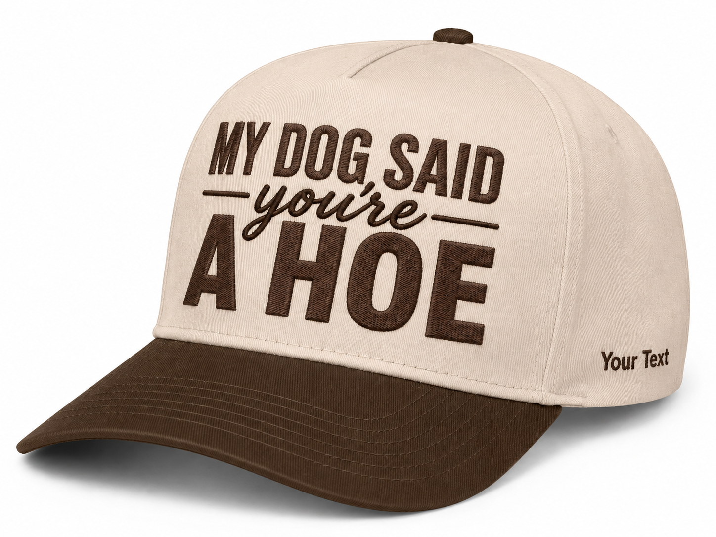 My Dog Said You're A Hoe Embroidered Snapback - Funny Gift for Dog Moms