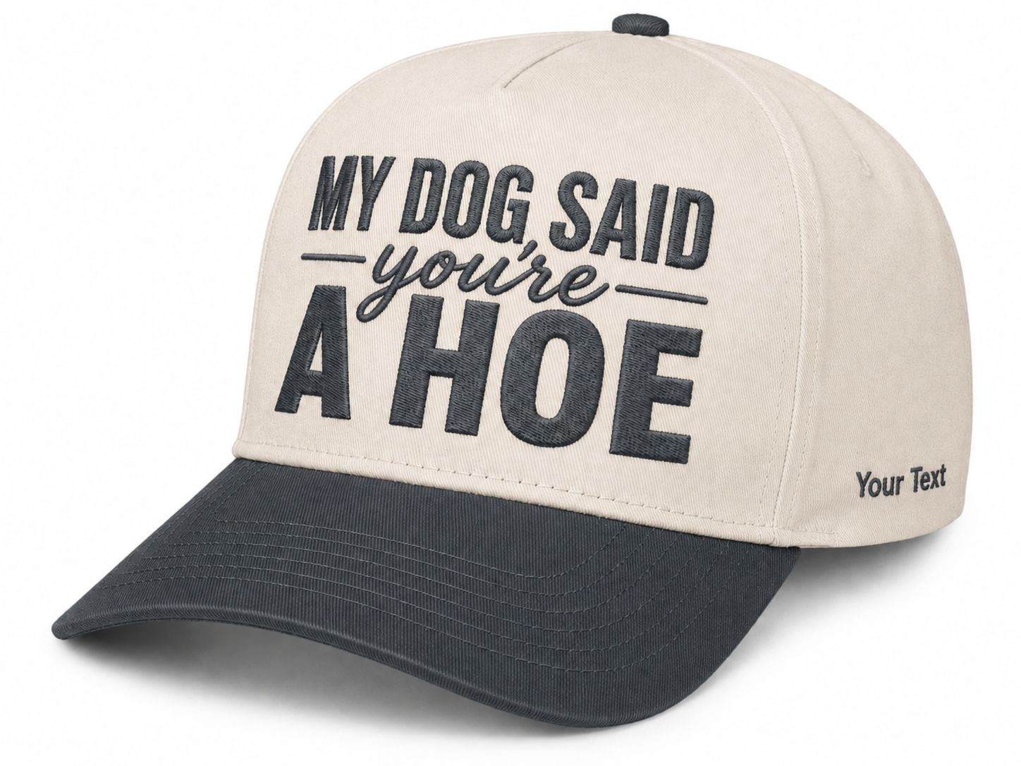 My Dog Said You're A Hoe Embroidered Snapback - Funny Gift for Dog Moms
