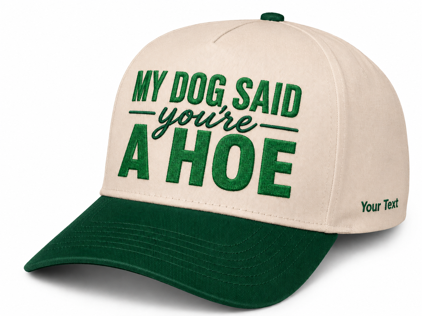 My Dog Said You're A Hoe Embroidered Snapback - Funny Gift for Dog Moms