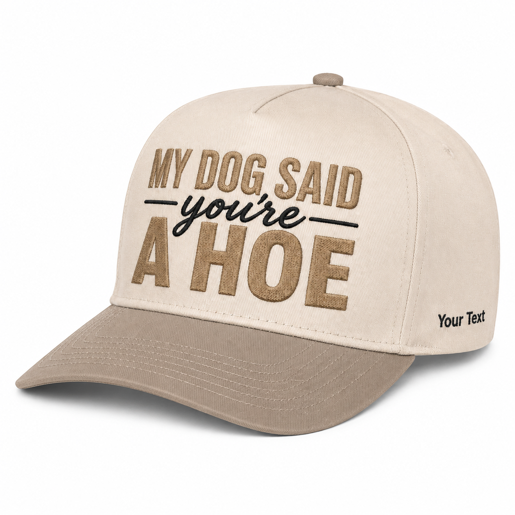 My Dog Said You're A Hoe Embroidered Snapback - Funny Gift for Dog Moms