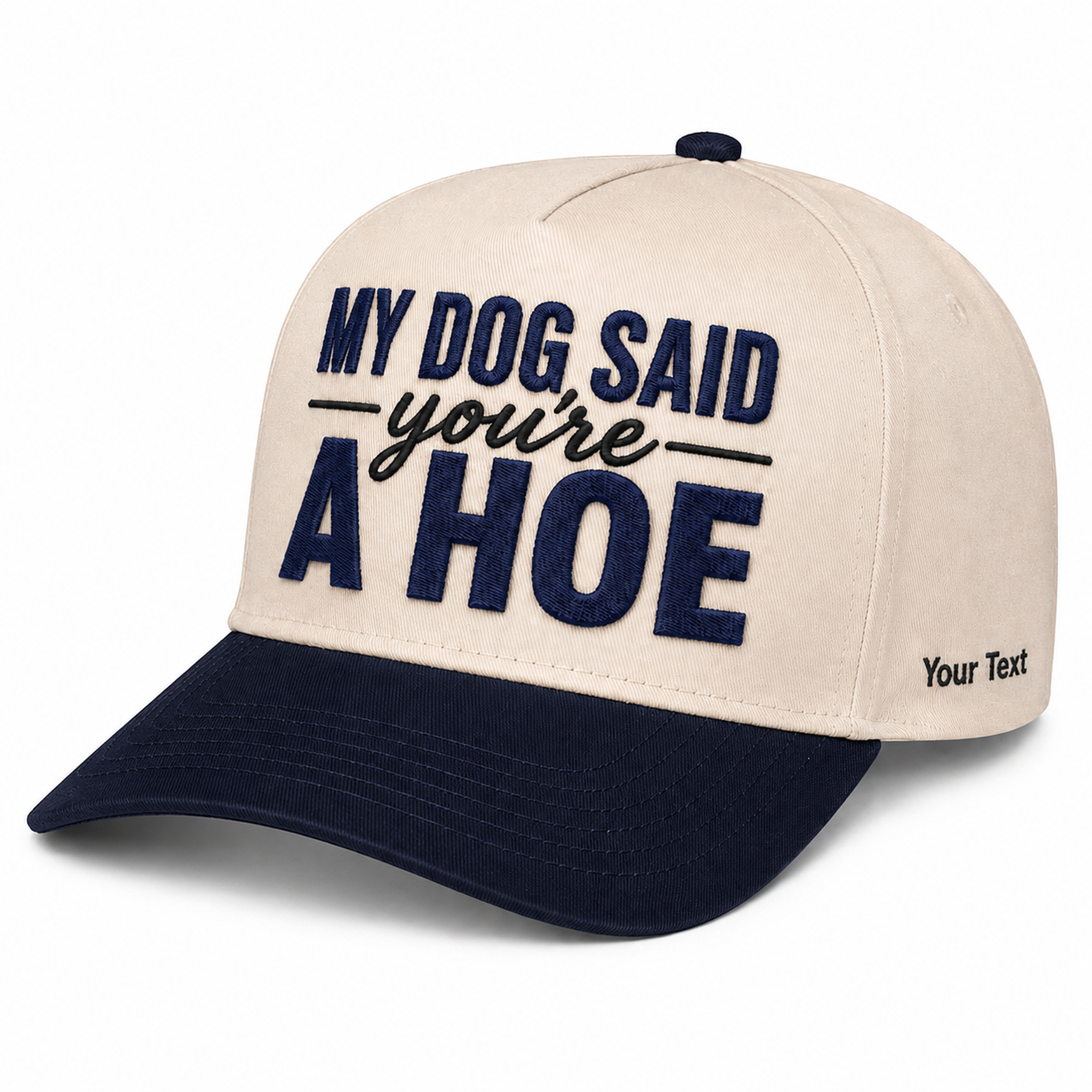 My Dog Said You're A Hoe Embroidered Snapback - Funny Gift for Dog Moms