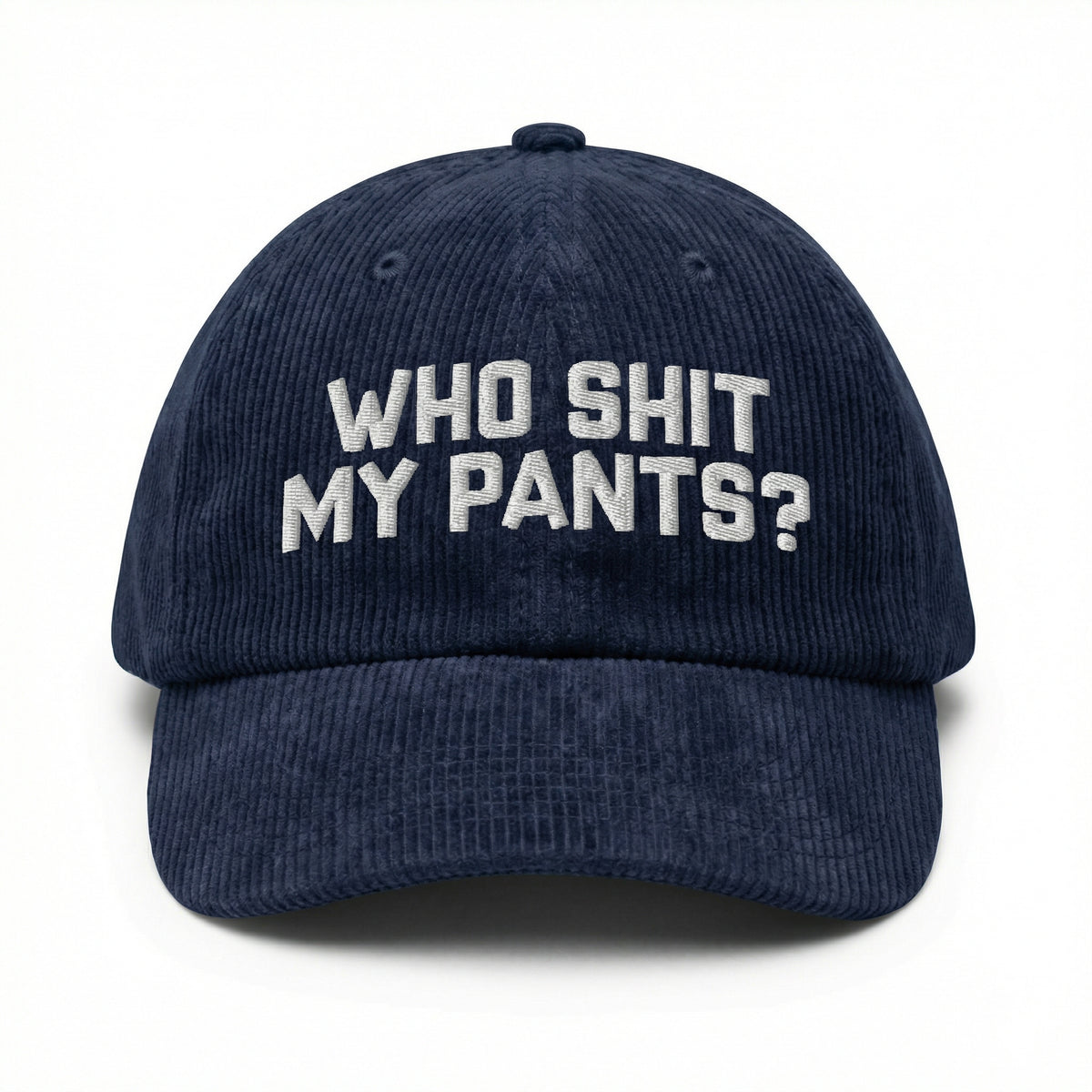 Who Messed My Pants Embroidered Hat – Funny Meme Dad Cap