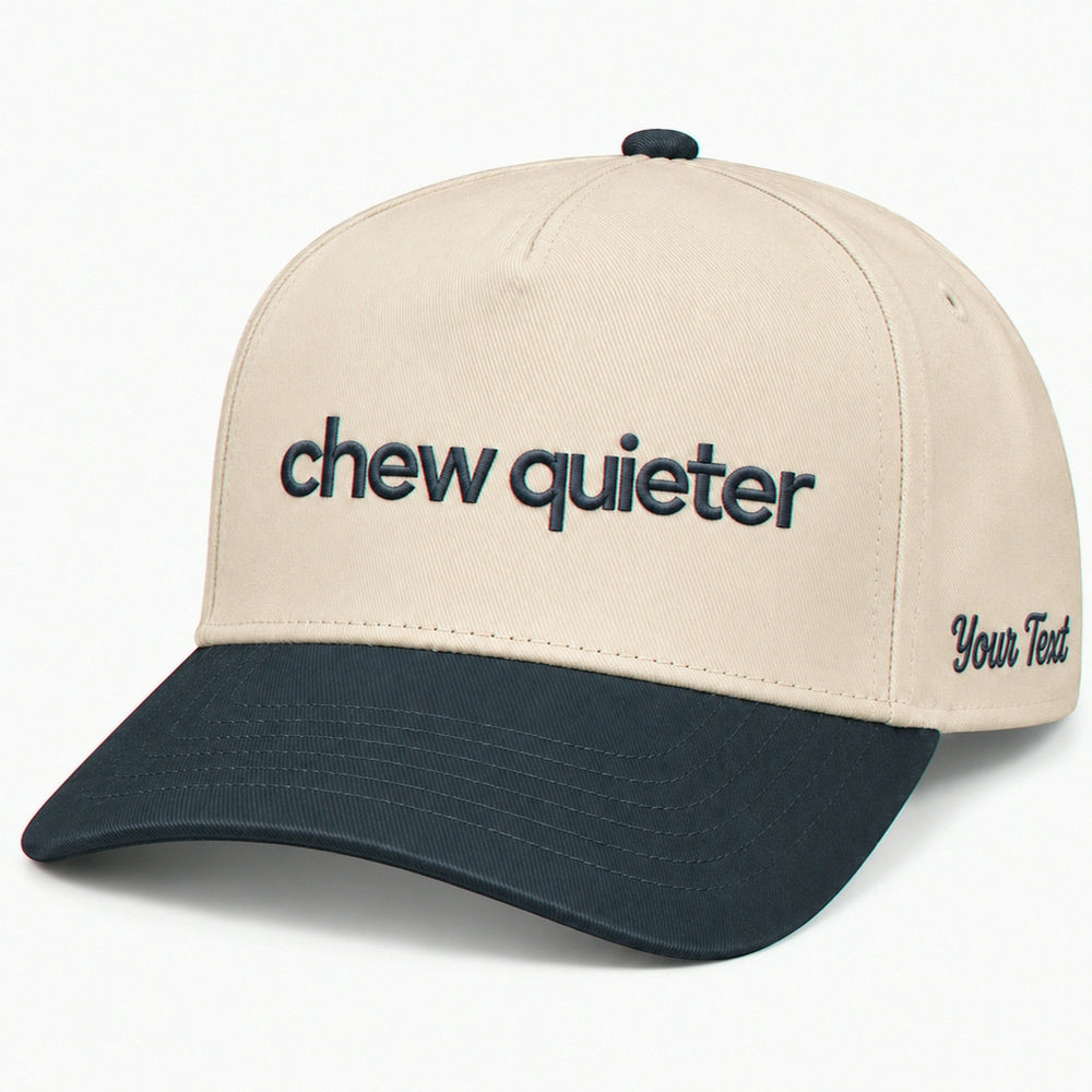 Chew Quieter Hat, Funny Sarcastic Saying Snapback